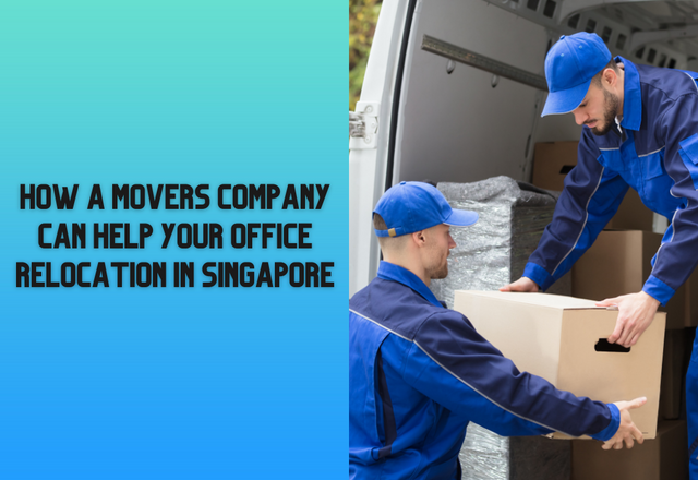 How A Movers Company Can Help Your Office Relocation In Singapore